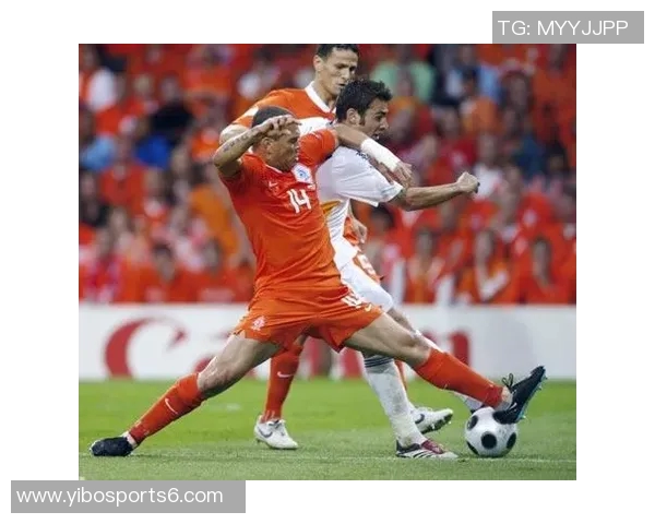 西班牙与荷兰足球对决解析两国足球风格与历史交锋的精彩瞬间 西班牙与荷兰足球对决解析两国足球风格与历史交锋的精彩瞬间